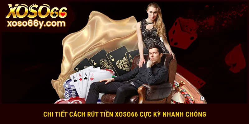 Chi tiết cách rút tiền XOSO66 cực kỳ nhanh chóng