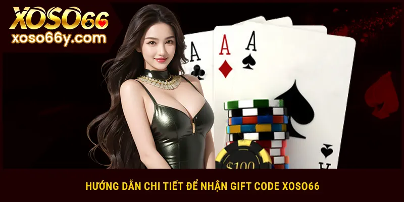 Hướng dẫn chi tiết để nhận gift code XOSO66
