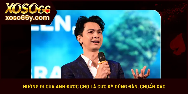 Hướng đi của anh được cho là cực kỳ đúng đắn, chuẩn xác