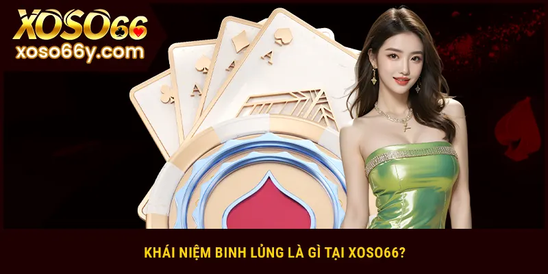 Khái niệm binh lủng là gì tại XOSO66?