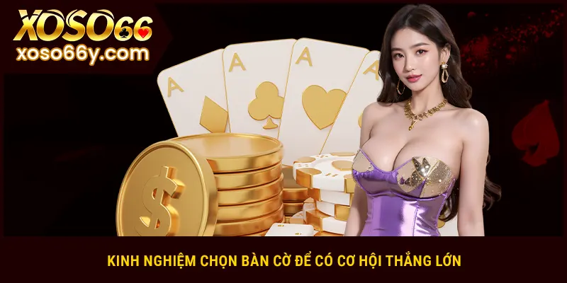 Kinh nghiệm chọn bàn cờ để có cơ hội thắng lớn