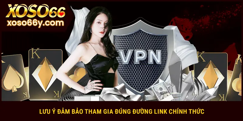 Lưu ý đảm bảo tham gia đúng đường link chính thức