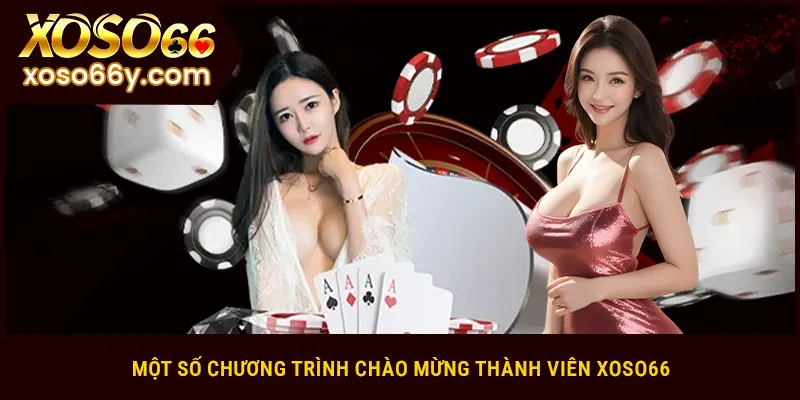 Một số chương trình chào mừng thành viên XOSO66