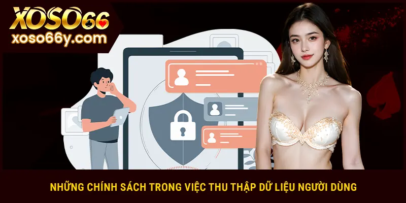 Những chính sách bảo mật trong việc thu thập dữ liệu người dùng